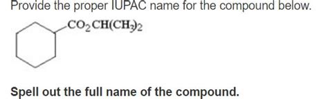 Solved Provide The Proper Iupac Name For The Compound Below Chegg Com