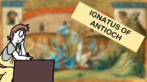 Ignatious Of Antioch Apostolic Fathers Youtube