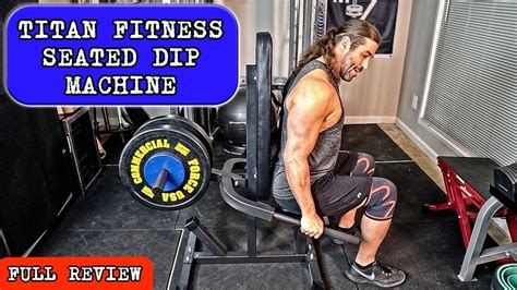 Titan Fitness Seated Dip Machine Full Review Youtube