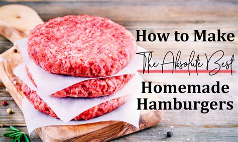 How To Make The Best Homemade Hamburger Patties Recipe With Photos