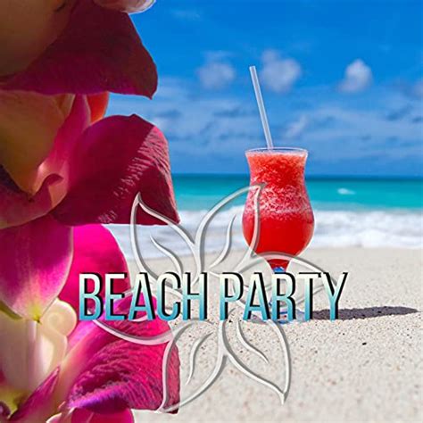 play beach party hot party music and beach sexy music electronic dance music and chillout