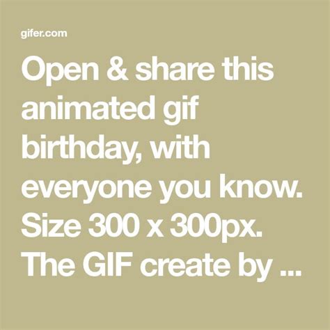 Open And Share This Animated  Birthday With Everyone You Know Size