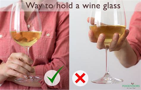 Always hold your wine glass by the stem. There is a right and wrong way to hold a wine glass. Wine glasses should always be held by the ...