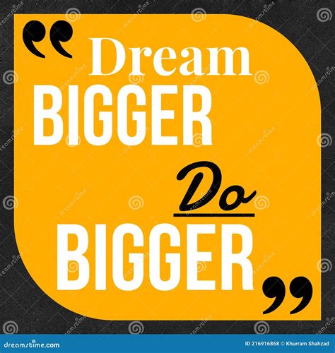 Dream Bigger Do Bigger Motivational Quote About Dream Stock