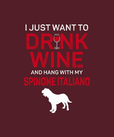 My Spinone Italiano And Drink Wine Digital Art By Job Shirts Fine Art