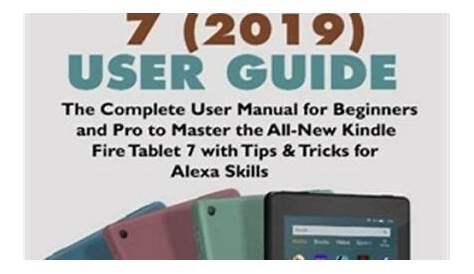 Amazon Kindle Fire 7 (2019) User Guide: The Complete User Manual for