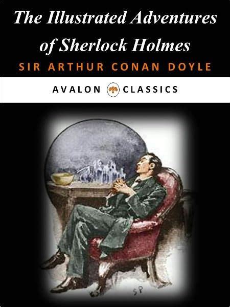 The Illustrated Adventures Of Sherlock Holmes By Arthur Conan Doyle