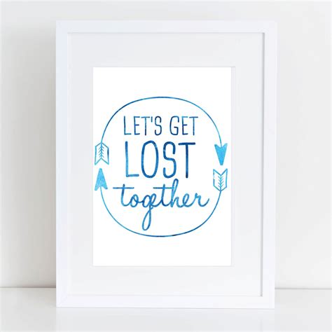 Quote Print Lets Get Lost Together Blue Print By