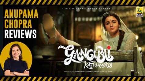 Gangubai Kathiawadi Bollywood Movie Review By Anupama Chopra Alia Bhatt Sanjay Leela