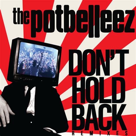 Dont Hold Back Remixes Single By The Potbelleez Spotify