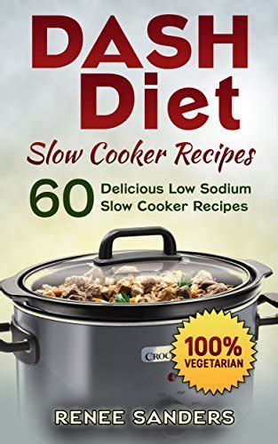 Dash Diet Slow Cooker Recipes Vegetarian Slow Cooker 60 Delicious Low