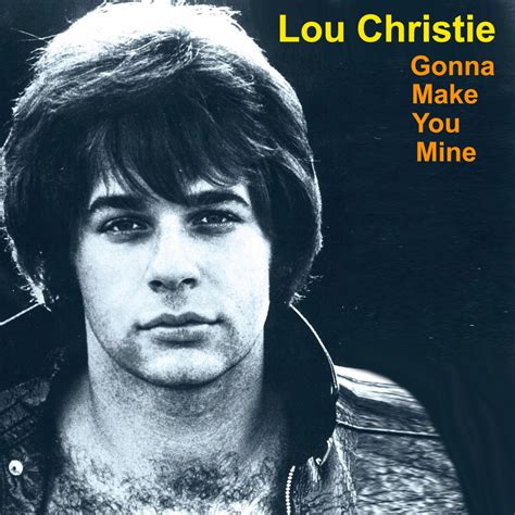 Lou Christie I M Gonna Make You Mine On This Date In 1969 I M Gonna Make You Mine By Lou