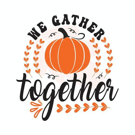 We Gather Together Thanksgiving Holiday Quote Happy Thanksgiving