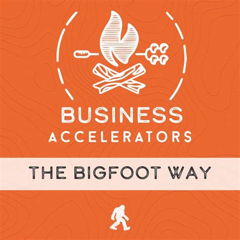 Business Accelerators Its Part Of The Bigfoot Way Corevalues