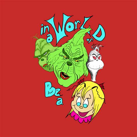 In A World Of Grinches Be A Cindy Lou Who Grinch T