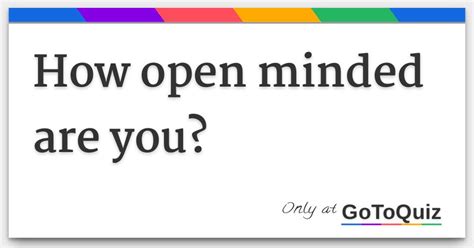 How Open Minded Are You