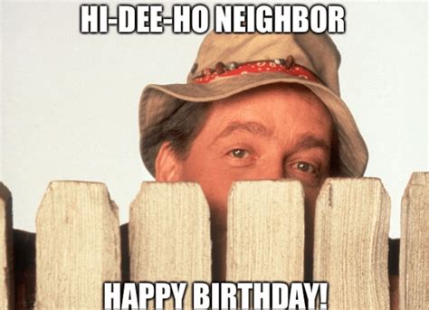 Best happy birthday wishes for neighbor with images. Hi-Dee-Ho Neighbor Happy Birthday | Happy birthday funny ...