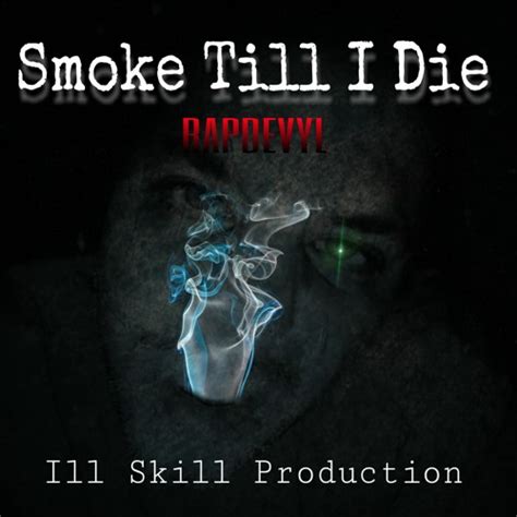 Stream Smoke Till I Die By Rapdevyl Listen Online For Free On Soundcloud