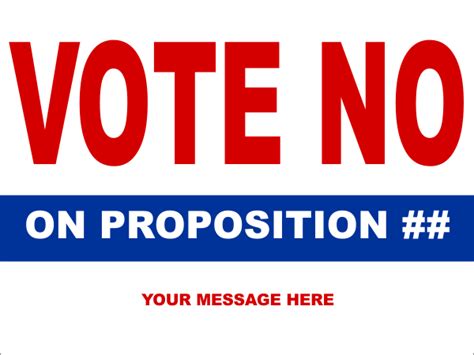 Vote No On Proposition Political Campaign Custom Signs