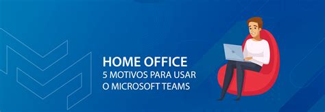 Home Office Motivos Para Usar O Microsoft Teams Microservice Hot Sex