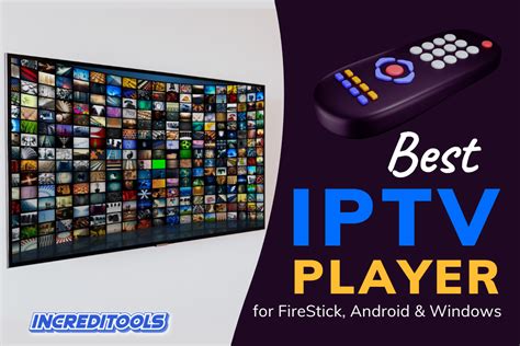 12 Best Iptv Player In 2023 For Firestick Android And Windows Increditools