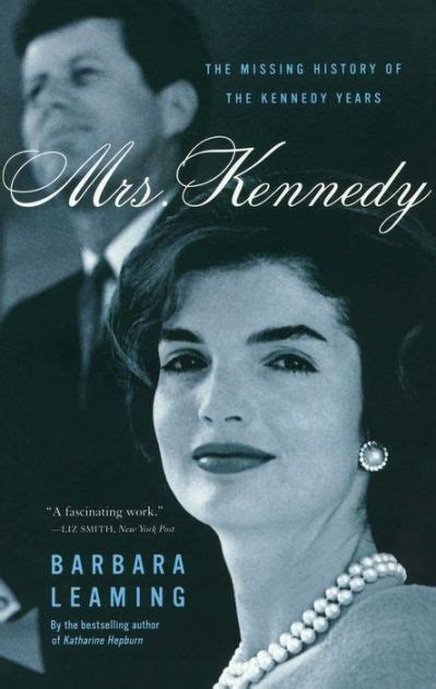 Mrs Kennedy The Missing History Of The Kennedy Years By Barbara