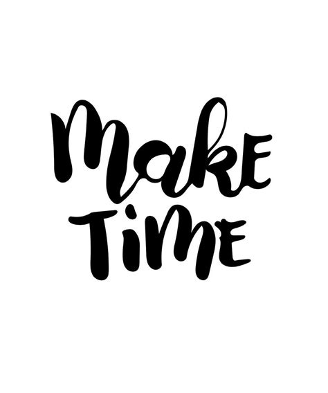 Make Time For What Matters Most With Images Matter Quotes Make