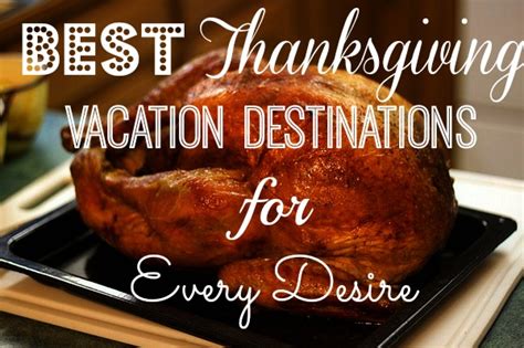 You'll be grateful you don't have to cook, that's for sure. Best Thanksgiving Vacation Destinations for Every Desire ...