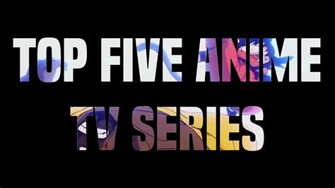 Top 5 Anime Tv Series