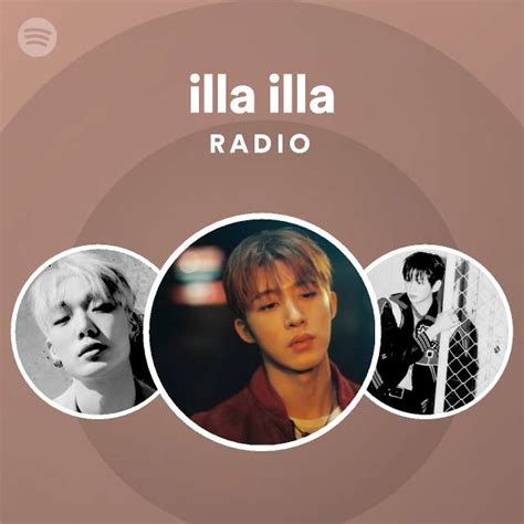 illa illa radio playlist by spotify spotify