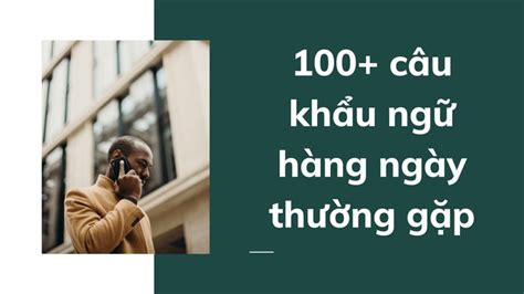 100 Câu Khẩu Ngữ Hàng Ngày Thường Gặp Thanhmaihsk