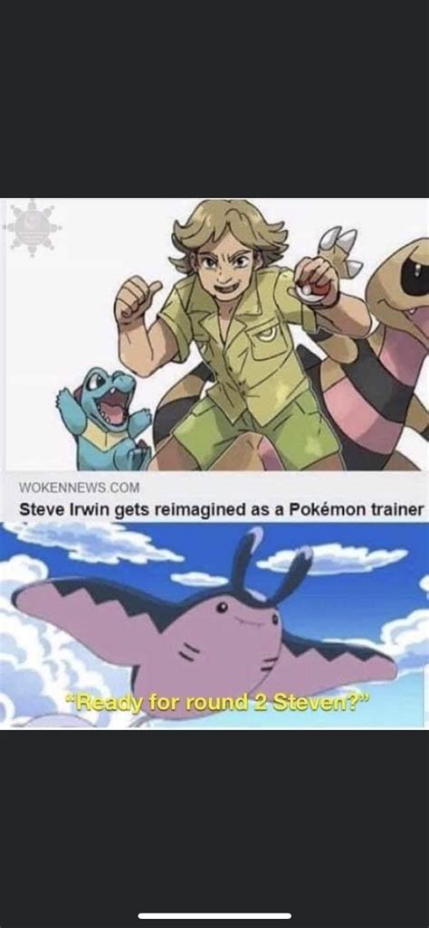 Image too long to display, click to expand. Steve Irwin reimagined as a pokemon trainer : MakeMeSuffer