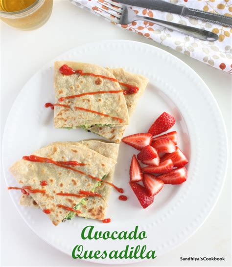 Sandhiyas Cookbook Avocado Quesadilla With Left Over Chapathi