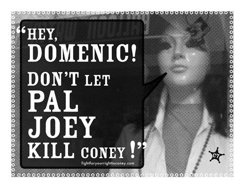 Hey Domenic Dont Let Pal Joey Kill Coney Voice Your O Flickr