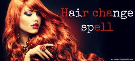 Politics has always interested me. hair change spell get a psychic help you in hair change spell