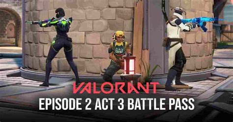 Valorant Episode 3 Act 2 Battle Pass Revealed New Skins Weapons Arrive