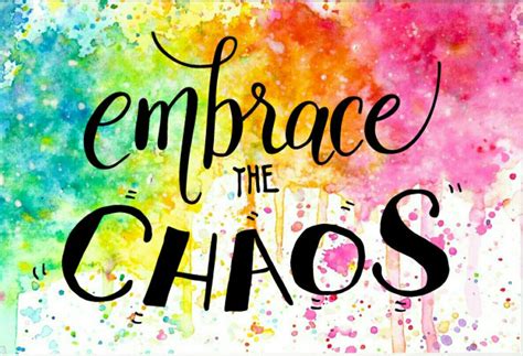 Pin By Kelley Ketchum On Color Embrace The Chaos Chaos Quotes
