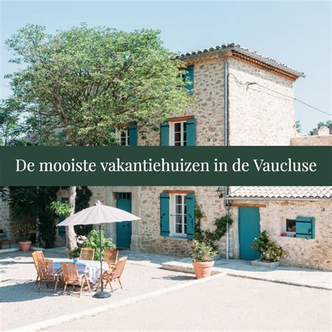 De Mooiste Vakantiehuizen In De Vaucluse In Vakantie Frankrijk