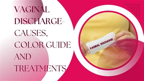 Vaginal Discharge Causes Color Guide And Treatments