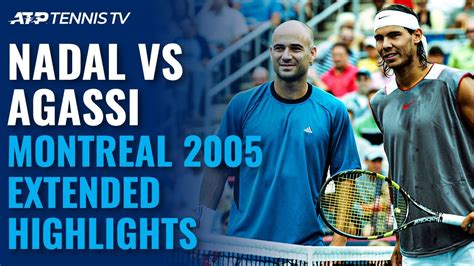Rafael Nadal Vs Andre Agassi Classic Tennis Highlights Montreal 2005