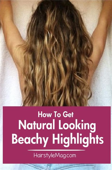 How To Get Natural Looking Beachy Highlights Naturally Lighten Your