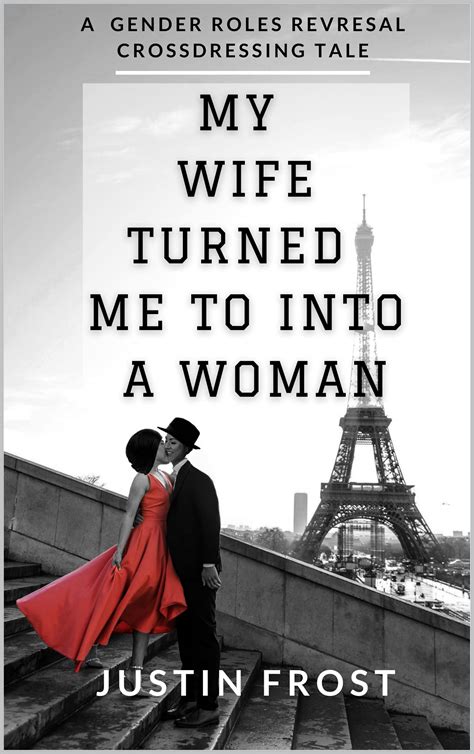 MY WIFE TURNED ME INTO A WOMAN : A GENDER ROLES REVERSAL CROSSDRESSING