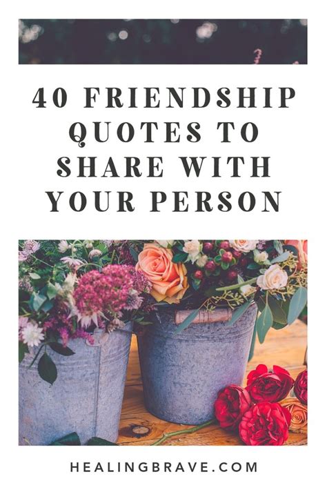 Celebrate national best friends day with the 101 best friend quotes below. 40 Friendship Quotes for Your Person- Healing Brave