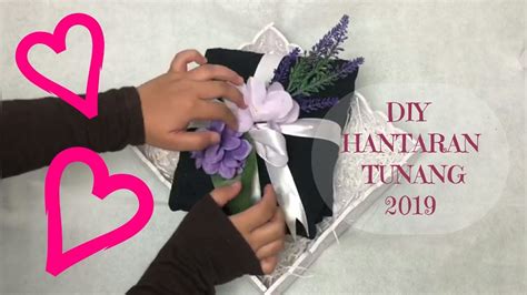 Diy Gubahan Hantaran Hantaran Tunang 2019 Youtube