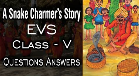 A Snake Charmers Story Class Evs Chapter Questions Answers