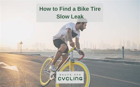 Finding Bike Tire Slow Leak The Easy Guide Route One Cycling