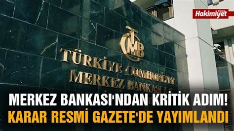 Merkez Bankası ndan Kritik Adım Karar Resmi Gazete de Yayımlandı