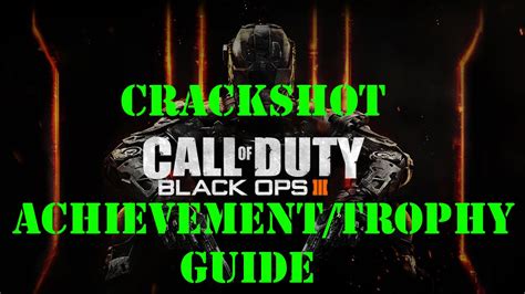 For this step you will need patience. Call of Duty: Black Ops 3 | Crackshot Achievement / Trophy ...