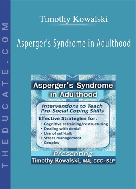 Aspergers Syndrome In Adulthood Interventions To Teach Pro Social Coping Skills Timothy Kowalski