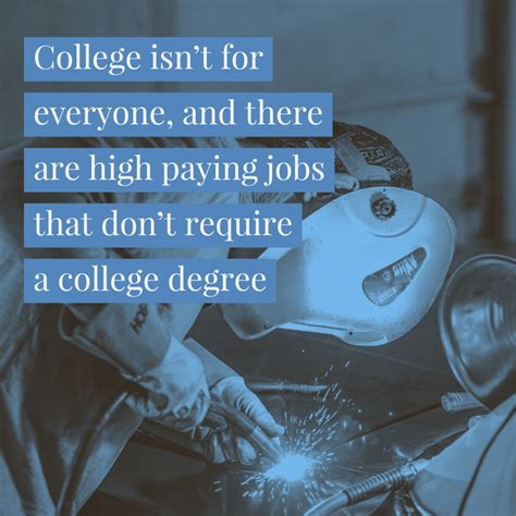 College Isn T For Everyone And There Are High Paying Jobs That Don T Require A College Degree